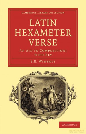 Latin Hexameter Verse: An Aid to Composition; with Key (Cambridge Library Collection - Classics) - S. E. Winbolt [KSIĄŻKA]