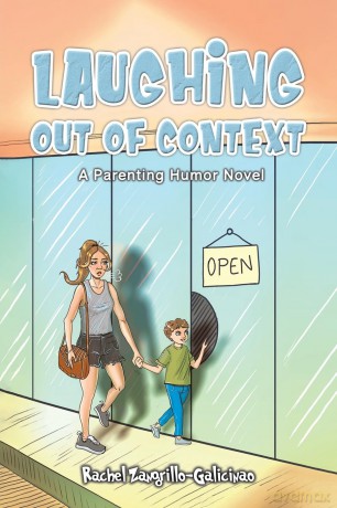 Laughing Out of Context: A Parenting Humor Novel - Rachel Zangrillo-Galicinao [KSIĄŻKA]