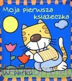 Moja pierwsza książeczka. W parku [KSĄŻKA]