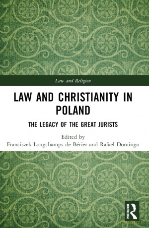 Law and Christianity in Poland: The Legacy of the Great Jurists (Law and Religion) - Franciszek Longchamps de Bérier [KSIĄŻKA]