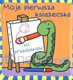 Moja pierwsza książeczka. W przedszkolu [KSĄŻKA]