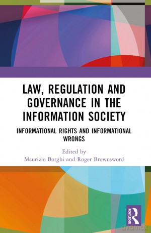 Law, Regulation and Governance in the Information Society: Informational Rights and Informational Wrongs - Maurizio Borghi [KSIĄŻKA]