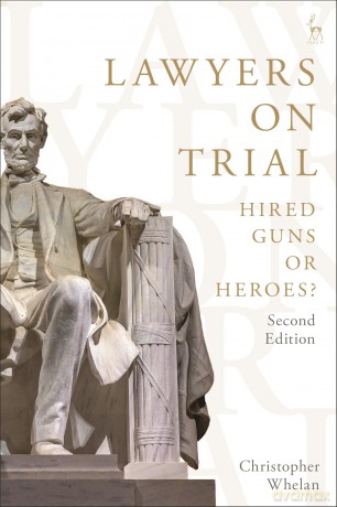 Lawyers on Trial: Hired Guns or Heroes - Christopher Whelan [KSIĄŻKA]
