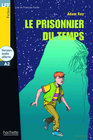 Le prisonnier du temps + audio download - LFF A2: Le prisonnier du temps - LFF A2 (Lire en français facile Fiction A2) - Adam Roy [KSIĄŻKA]