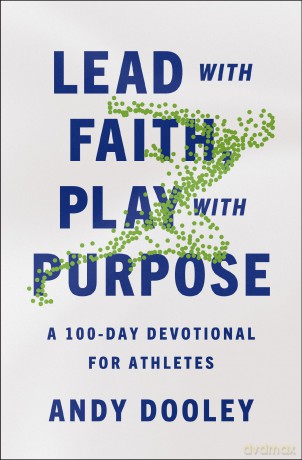 Lead with Faith, Play with Purpose: A 100-Day Devotional for Athletes - Andy Dooley [KSIĄŻKA]