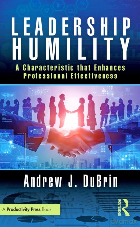 Leadership Humility: A Characteristic that Enhances Professional Effectiveness - Andrew J. DuBrin [KSIĄŻKA]