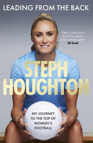 Leading From The Back: My journey to the top of women's football - Steph Houghton [KSIĄŻKA]