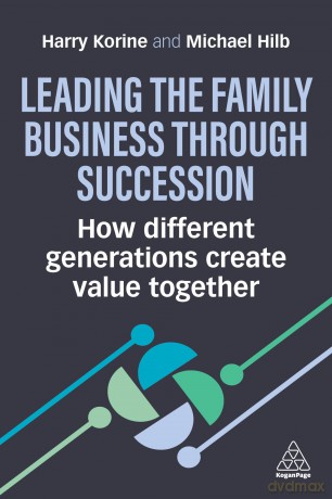 Leading the Family Business Through Succession: How Different Generations Create Value Together - Harry Korine [KSIĄŻKA]