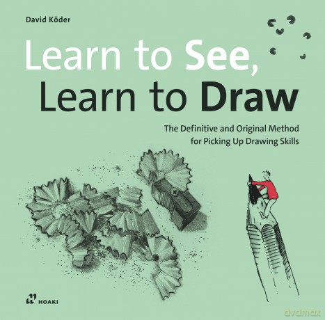 Learn to See, Learn to Draw: The Definitive and Original Method for Picking Up Drawing Skills - David Kder [KSIĄŻKA]