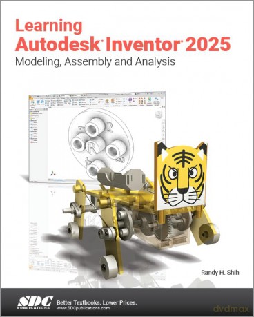 Learning Autodesk Inventor 2025: Modeling, Assembly and Analysis - Randy H. Shih [KSIĄŻKA]