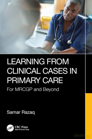 Learning from Clinical Cases in Primary Care: For MRCGP and Beyond - Samar Razaq [KSIĄŻKA]