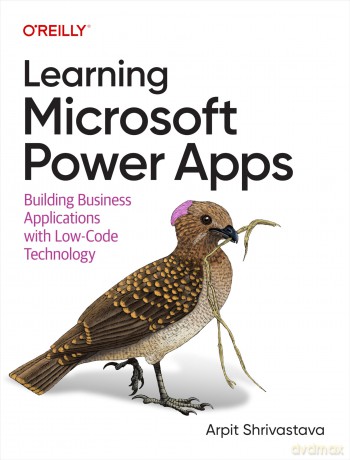 Learning Microsoft Power Apps: Building Business Applications with Low-Code Technology - Arpit Shrivastava [KSIĄŻKA]
