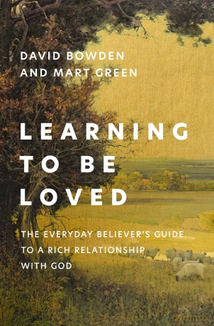 Learning to Be Loved: The Everyday Believer's Guide to a Rich Relationship with God - David Bowden [KSIĄŻKA]