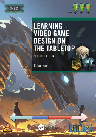 Learning Video Game Design on the Tabletop - Ethan Ham [KSIĄŻKA]