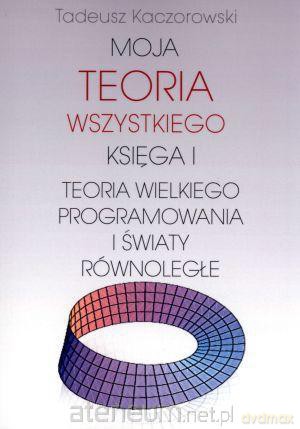 Moja teoria wszystkiego. Księga I [KSĄŻKA]