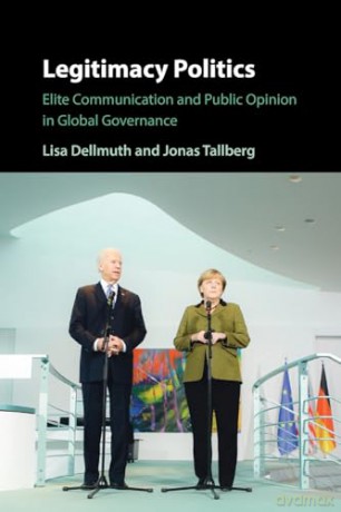Legitimacy Politics: Elite Communication and Public Opinion in Global Governance - Lisa Dellmuth [KSIĄŻKA]