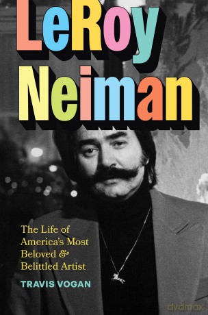 LeRoy Neiman: The Life of America's Most Beloved and Belittled Artist - Travis Vogan [KSIĄŻKA]