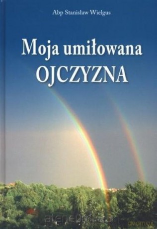 Moja umiłowana ojczyzna [KSĄŻKA]