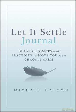 Let It Settle Journal: Guided Prompts and Practices to Move You From Chaos to Calm - Michael Galyon [KSIĄŻKA]