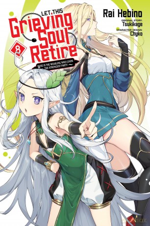 Let This Grieving Soul Retire, Vol. 8 (manga) Woe Is the Weakling Who Leads the Strongest Party (LET THIS GRIEVING SOUL RETIRE GN) - Tsukikage [KSIĄŻKA]