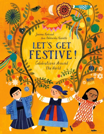 Let's Get Festive!: Celebrations Around the World - Joanna Konczak [KSIĄŻKA]