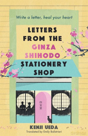 Letters from the Ginza Shihodo Stationery Shop: The unmissable new Japanese sensation - write your story, heal your heart - Kenji Ueda [KSIĄŻKA]