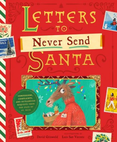 Letters to Never Send Santa: Confessions, Complaints, and Outlandish Requests from the Files of St. Nick - David Griswold [KSIĄŻKA]