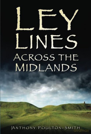 Ley Lines Across the Midlands - Anthony Poulton-Smith [KSIĄŻKA]