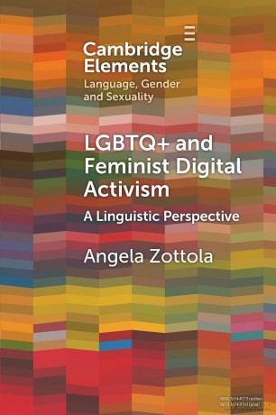 LGBTQ+ and Feminist Digital Activism: A Linguistic Perspective (Elements in Language, Gender and Sexuality) - Angela Zottola [KSIĄŻKA]