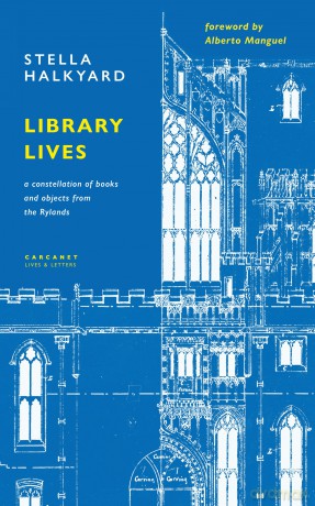 Library Lives: A Constellation of Books and Objects from the Rylands - Stella Halkyard [KSIĄŻKA]
