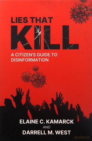Lies that Kill: A Citizen's Guide to Disinformation - Elaine Kamarck [KSIĄŻKA]