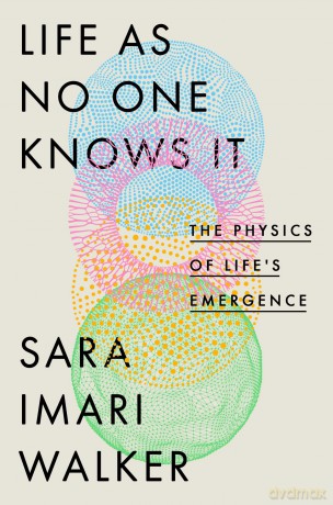 Life As No One Knows It: The Physics of Life's Emergence - Sara Imari Walker [KSIĄŻKA]