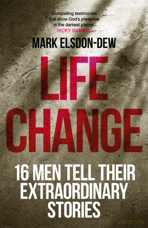 Life Change: Sixteen Men Tell Their Extraordinary Stories (ALPHA BOOKS) - Mark Elsdon-Dew [KSIĄŻKA]