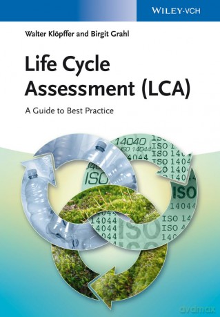 Life Cycle Assessment (LCA): A Guide to Best Practice - Walter Klöpffer [KSIĄŻKA]