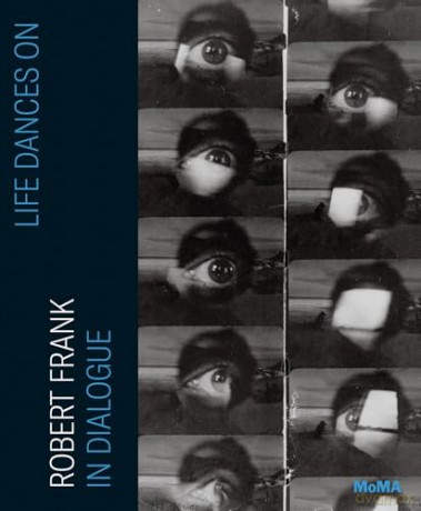 Life Dances On: Robert Frank in Dialogue - Lucy Gallun [KSIĄŻKA]