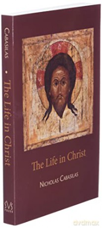 Life in Christ The ^Cabasilas) - C Nicholas [KSIĄŻKA]