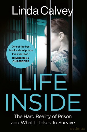 Life Inside: The Hard Reality of Prison and What It Takes To Survive - Linda Calvey [KSIĄŻKA]