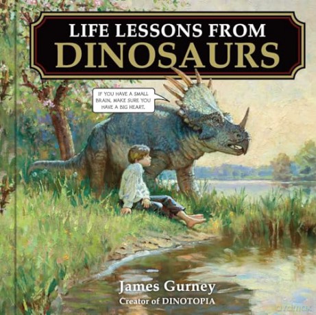 Life Lessons from Dinosaurs: Wisdom and Wit from the World of Dinotopia - James Gurney [KSIĄŻKA]