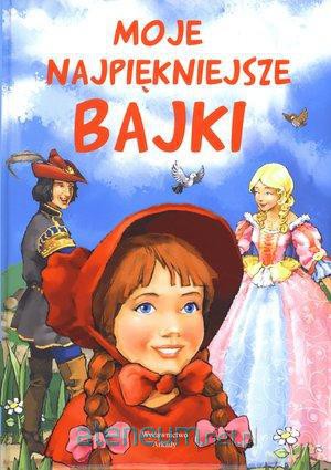 Moje najpiękniejsze bajki [KSĄŻKA]