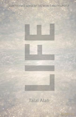 Life: How To Make Sense Of The World And Yourself - Talal Alali [KSIĄŻKA]