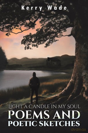 Light a Candle in My Soul: Poems and Poetic Sketches - Kerry Wade [KSIĄŻKA]