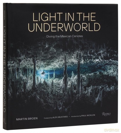 Light in the Underworld: Diving the Mexican Cenotes - Martin Broen [KSIĄŻKA]