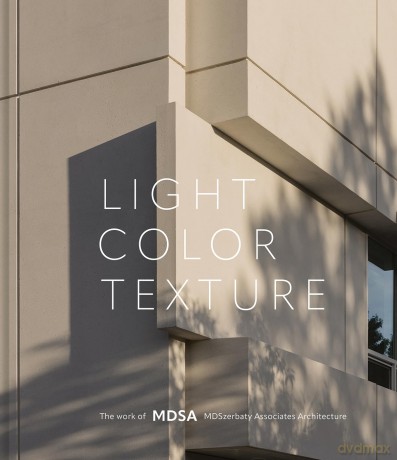 Light, Color, Texture: The Work of MDSA MDSzerbaty Associates Architecture - Michael D. Szerbaty MDSA [KSIĄŻKA]