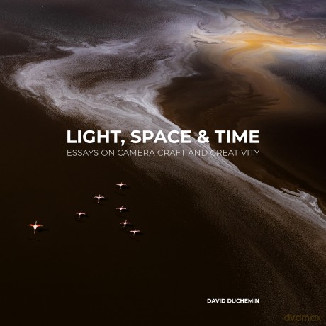 Light, Space, and Time: Essays on Camera Craft and Creativity - David duChemin [KSIĄŻKA]
