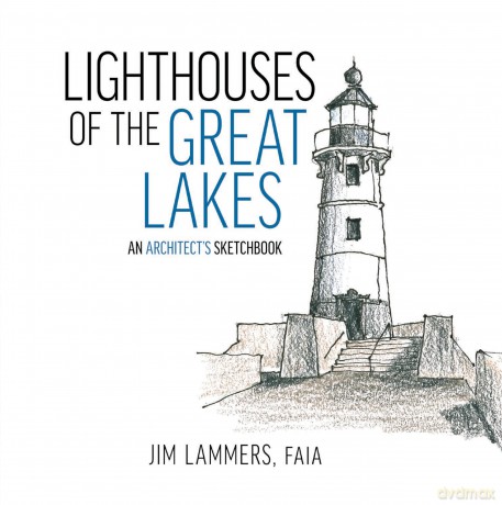 Lighthouses of the Great Lakes: An Architect's Sketchbook - Jim Lammers [KSIĄŻKA]