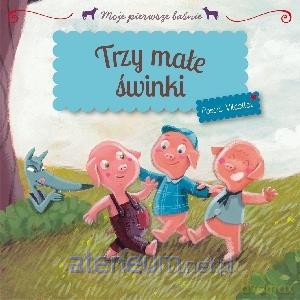 Moje pierwsze baśnie - Trzy małe świnki [KSĄŻKA]