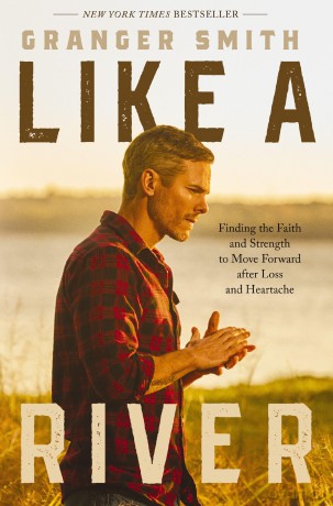 Like a River: Finding the Faith and Strength to Move Forward after Loss and Heartache - Granger Smith [KSIĄŻKA]