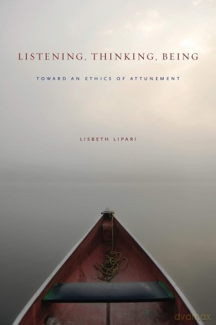 Listening, Thinking, Being: Toward an Ethics of Attunement - Lisbeth Lipari [KSIĄŻKA]