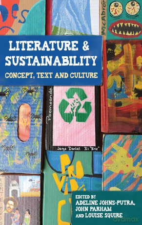 Literature and sustainability: Concept, Text and Culture - John Parham and Louise Squire Adeline Johns-Putra [KSIĄŻKA]