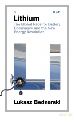 Lithium: The Global Race for Battery Dominance and the New Energy Revolution - Lukasz Bednarski [KSIĄŻKA]